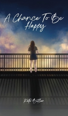 A Chance To Be Happy(English, Hardcover, Butler Kate)