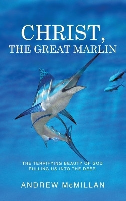 Christ, the Great Marlin(English, Hardcover, McMillan Andrew)