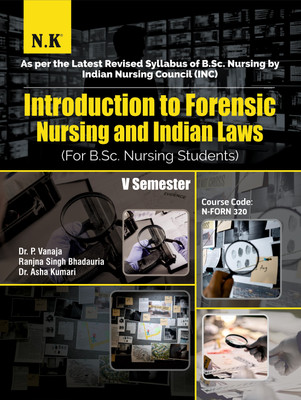 Neelkanth - Introduction to Forensic Nursing and Indian Laws, B.Sc. Nursing V Semester Textbook, Course Code N-FORN 320, Latest INC Syllabus(Paperback, Dr. P. Vanaja, Ranjna Singh Bhadauria, Dr. Asha Kumari)