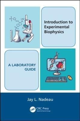 Introduction to Experimental Biophysics - A Laboratory Guide(English, Paperback, Nadeau Jay L.)