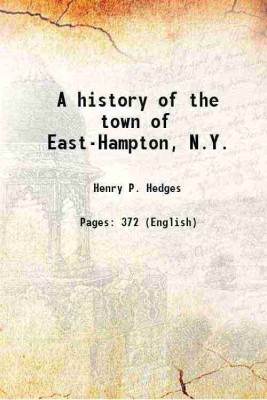 A history of the town of East-Hampton, N.Y. 1897 [Hardcover](Hardcover, Henry P. Hedges)