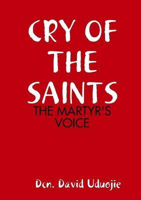 Cry of the Saints(English, Paperback, Uduojie DCN David)
