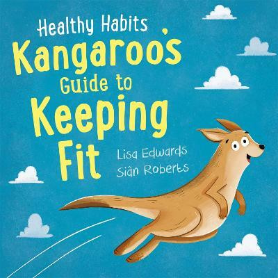Healthy Habits: Kangaroo's Guide to Keeping Fit(English, Hardcover, Edwards Lisa)