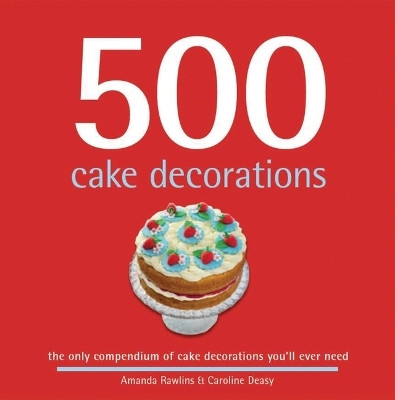 500 Cake Decorations(English, Paperback, Rawlins Amanda)