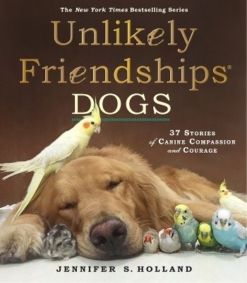 Unlikely Friendships: Dogs(English, Paperback, S. Holland Jennifer)