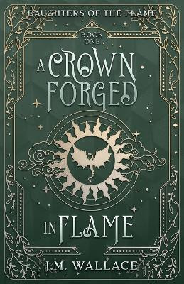 A Crown Forged in Flame (Daughters of the Flame, Book 1)(English, Paperback, Wallace J M)