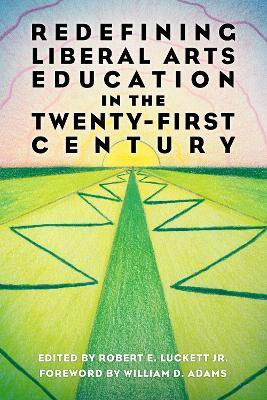 Redefining Liberal Arts Education in the Twenty-First Century(English, Paperback, unknown)