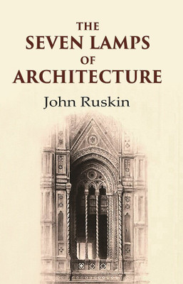 The Seven Lamps of Architecture(Paperback, John Ruskin)