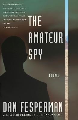 The Amateur Spy(English, Paperback, Fesperman Dan)