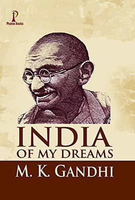 India of my Dreams(Hardcover, Gandhi M K)