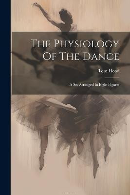 The Physiology Of The Dance(English, Paperback, Hood Tom)
