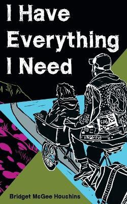 I Have Everything I Need(English, Paperback, Houchins Bridget McGee)