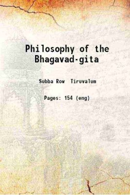 Philosophy of the Bhagavad-gita 1912 [Hardcover](Hardcover, Subba Row Tiruvalum)