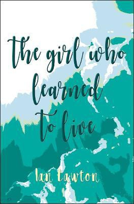 The Girl Who Learned to Live(English, Paperback, Lawton Ian)