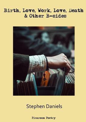 Birth, Love, Work, Love, Death & Other B-sides(English, Paperback, Daniels Stephen)