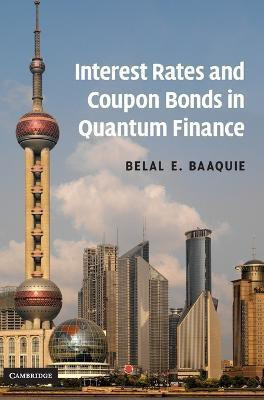 Interest Rates and Coupon Bonds in Quantum Finance(English, Hardcover, Baaquie Belal E.)