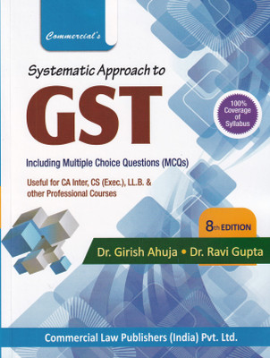 Systematic Approach to GST Including Multiple Choice Questions- 8/e, 2022(Paperback, Dr. Girish Ahuja, Dr. Ravi Gupta)