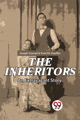 The Inheritors An Extravagant Story(English, Paperback, M Hueffer Ford)