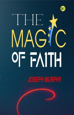 The Magic of Faith(Hardcover, Joseph Murphy)