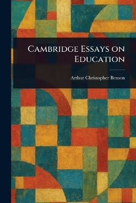 Cambridge Essays on Education(English, Paperback, Benson Arthur Christopher)