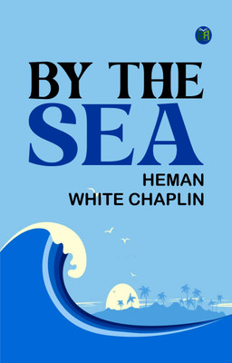 By The Sea(Paperback, Heman White Chaplin)