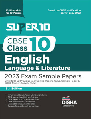 Super 10 CBSE Class 10 English Language & Literature 2023 Exam Sample Papers with 2021-22 Previous Year Solved Papers, CBSE Sample Paper & 2020 Topper Answer Sheet | 10 Blueprints for 10 Papers | Solutions with marking scheme |(Paperback, Disha Experts)