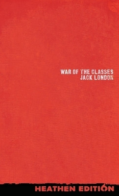 War of the Classes (Heathen Edition)(English, Hardcover, London Jack)