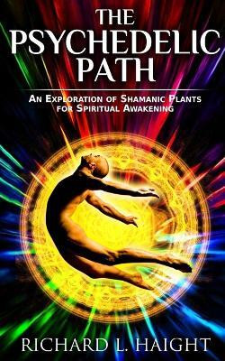 The Psychedelic Path(English, Paperback, Haight Richard L)