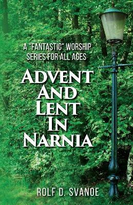 Advent and Lent in Narnia(English, Paperback, Svanoe Rolf D)