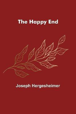 The Happy End(English, Paperback, Hergesheimer Joseph)