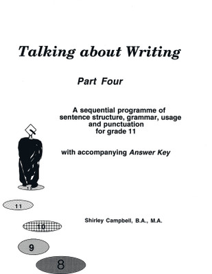 Talking about Writing, Part 4: A Sequential Programme of Sentence Structure, Grammar, Punctuation and Usage for Grade 11 with Accompanying Answer Key(English, Spiral bound, Campbell Shirley)