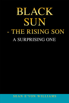 Black Sun - the Rising Son(English, Paperback, Williams Sean E'Von)