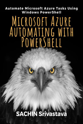 Microsoft Azure Automating with PowerShell(English, Paperback, Sachin Srivastava)
