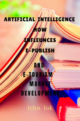 Artificial Intelligence How Infleunces E-Publish(English, Paperback, Lok John)