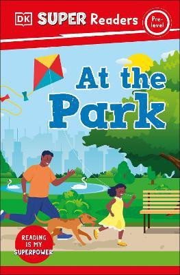 DK Super Readers Pre-Level At the Park(English, Hardcover, DK)