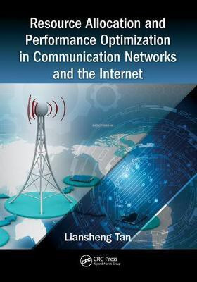 Resource Allocation and Performance Optimization in Communication Networks and the Internet(English, Paperback, Tan Liansheng)