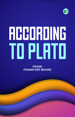 According to Plato(Paperback, Frank Frankfort Moore)