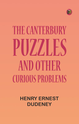 The Canterbury Puzzles, and Other Curious Problems(Paperback, Henry Ernest Dudeney)