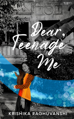 Dear, Teenage Me(English, Paperback, Raghuvanshi Krishika)