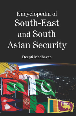 Encyclopedia of South-East and South Asian Security (5 Vols. Set)(Hardcover, Deepti Madhavan)
