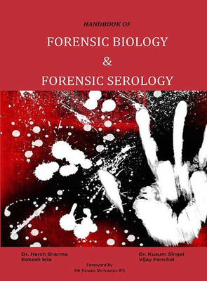 HANDBOOK OF FORENSIC BIOLOGY & FORENSIC SEROLOGY(Paperback, Dr Harsh Sharma, Dr Kusum Singal, Rakesh Mia, Vijay Panchal)