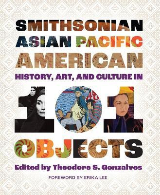 Smithsonian Asian Pacific American History, Art, and Culture in 101 Objects(English, Paperback, unknown)