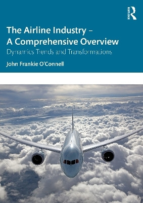 The Airline Industry - A Comprehensive Overview(English, Paperback, O'Connell John Frankie)