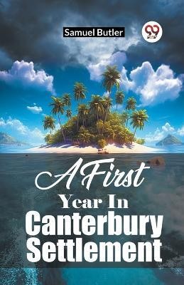 A First Year In Canterbury Settlement(English, Paperback, Butler Samuel)