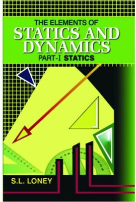 Elements of Statics and Dynamics Part- 1 Statics, 1/E(English, Paperback, Loney S L)