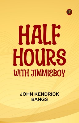 Half-Hours with Jimmieboy(Paperback, John Kendrick Bangs)