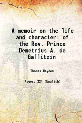 A memoir on the life and character of the Rev. Prince Demetrius A. de Gallitzin 1869 [Hardcover](Hardcover, Thomas Heyden)
