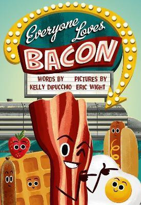 Everyone Loves Bacon(English, Hardcover, DiPucchio Kelly)
