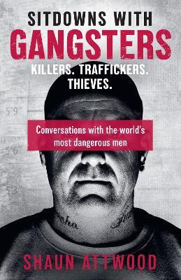 Sitdowns with Gangsters(English, Paperback, Attwood Shaun)