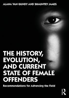 The History, Evolution, and Current State of Female Offenders(English, Paperback, Gundy Alana Van)